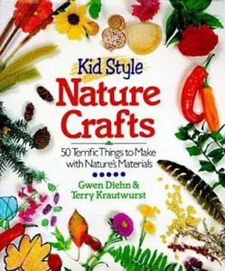 USED-Kid Style Nature Crafts: 50 Terrific Things to Make With Nature's Materials by Gwen Diehn (Hardcover)