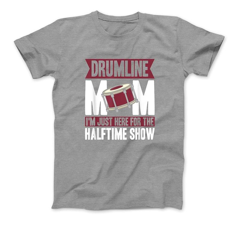 Drumline Mom I'M Just Here For The Halftime Show T-Shirt