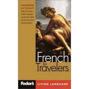 USED-Fodor's French for Travelers, 2nd edition (Phrase Book): More than 3,800 Essential Words and Useful Phrases (Fodor's Languages/Travelers) by Fodor's (Unknown)