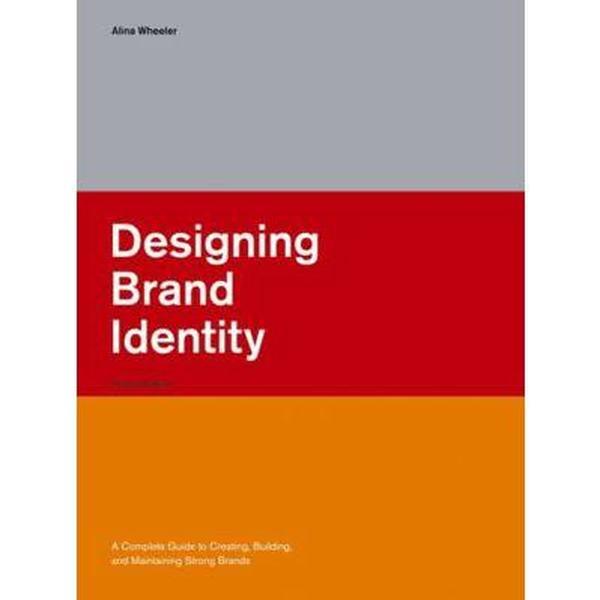 USED-Designing Brand Identity: A Complete Guide to Creating, Building, and Maintaining Strong Brands by Alina Wheeler (Hardcover)