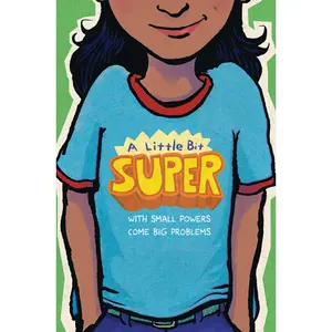 A Little Bit Super: With Small Powers Come Big Problems by Gary D. Schmidt||Jarrett J. Krosoczka||Leah Henderson||Pablo Cartaya||Nikki Grimes||Jarrett J. Krosoczka||Remy Lai||Kyle Lukoff||Meg Medina||Daniel Nayeri||Linda Sue Park||Mitali Perkins||Pam Muñ