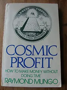 USED-Cosmic Profit How to Make Money Without Doing Time by Raymond Mungo (Paperback)