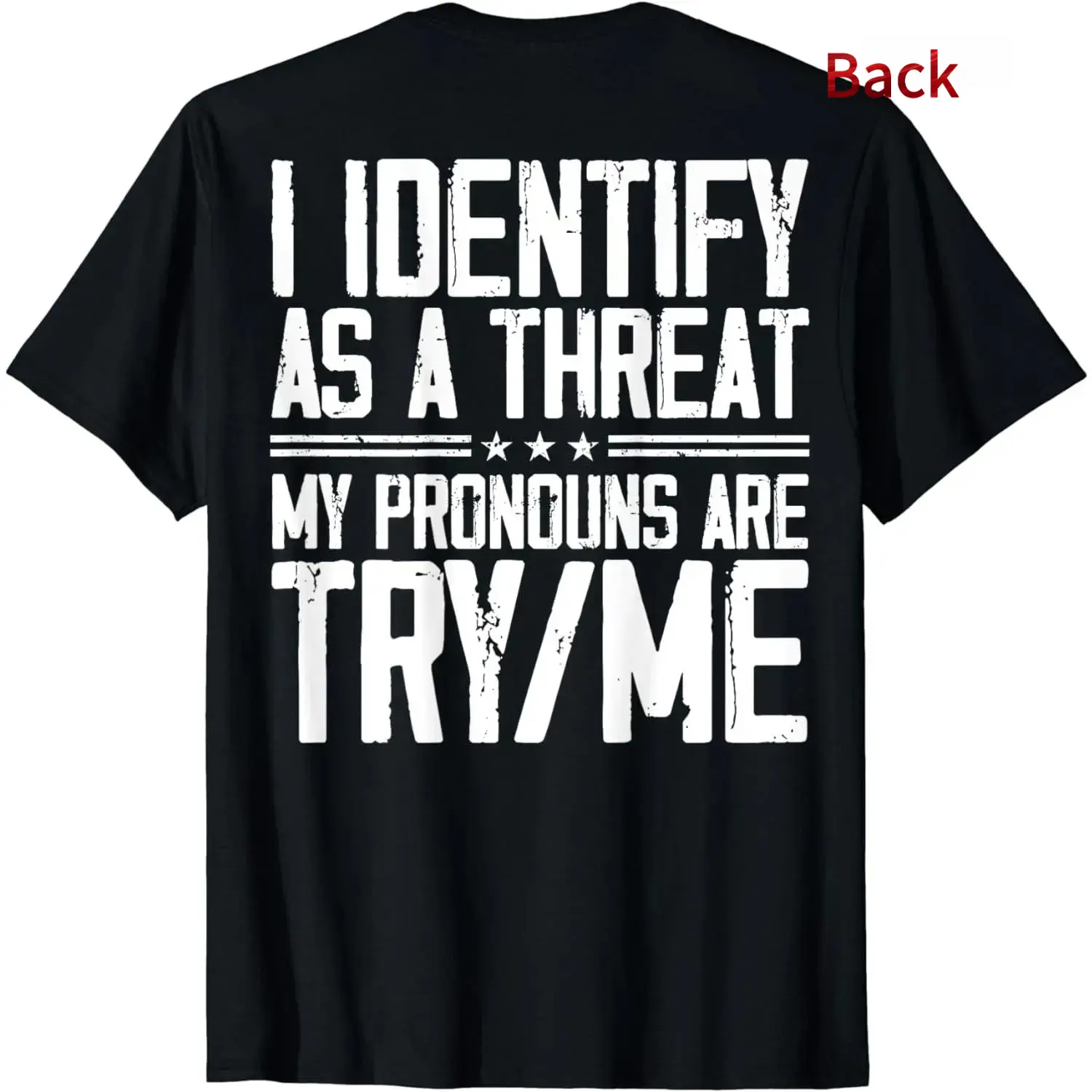 Cotton Short Sleeve I Identify As A Threat My Pronouns Are Try Me (On Back) T-Shirt For Men Women. 086