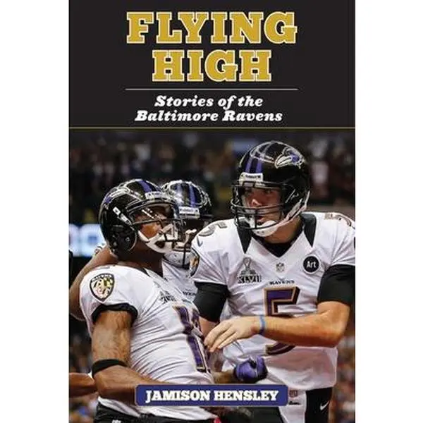 USED Book - Flying High: Stories of the Baltimore Ravens by Hensley, Jamison (Hardcover) - english