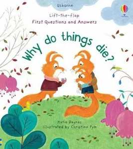 USED-Usborne Lift-the-Flap First Questions and Answers: Why Do Things Die? by Katie Daynes (Unknown)