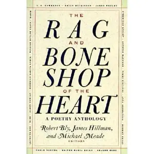 The Rag and Bone Shop of the Heart: Poetry Anthology, a -- Robert Bly - Paperback