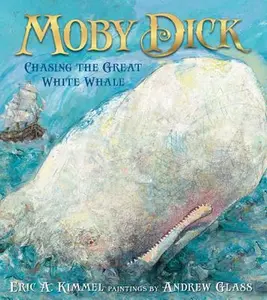 USED-Moby Dick: Chasing the Great White Whale by Eric A. Kimmel (Hardcover)