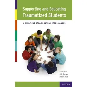 USED-Supporting and Educating Traumatized Students: A Guide for School-Based Professionals by Rossen, Eric (Paperback)