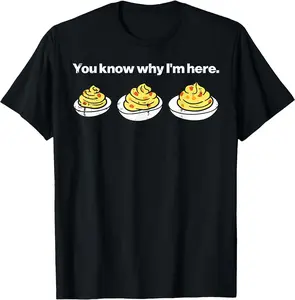Deviled Eggs You Know Why Im Here Thanksgiving Men Women Kid T-Shirt