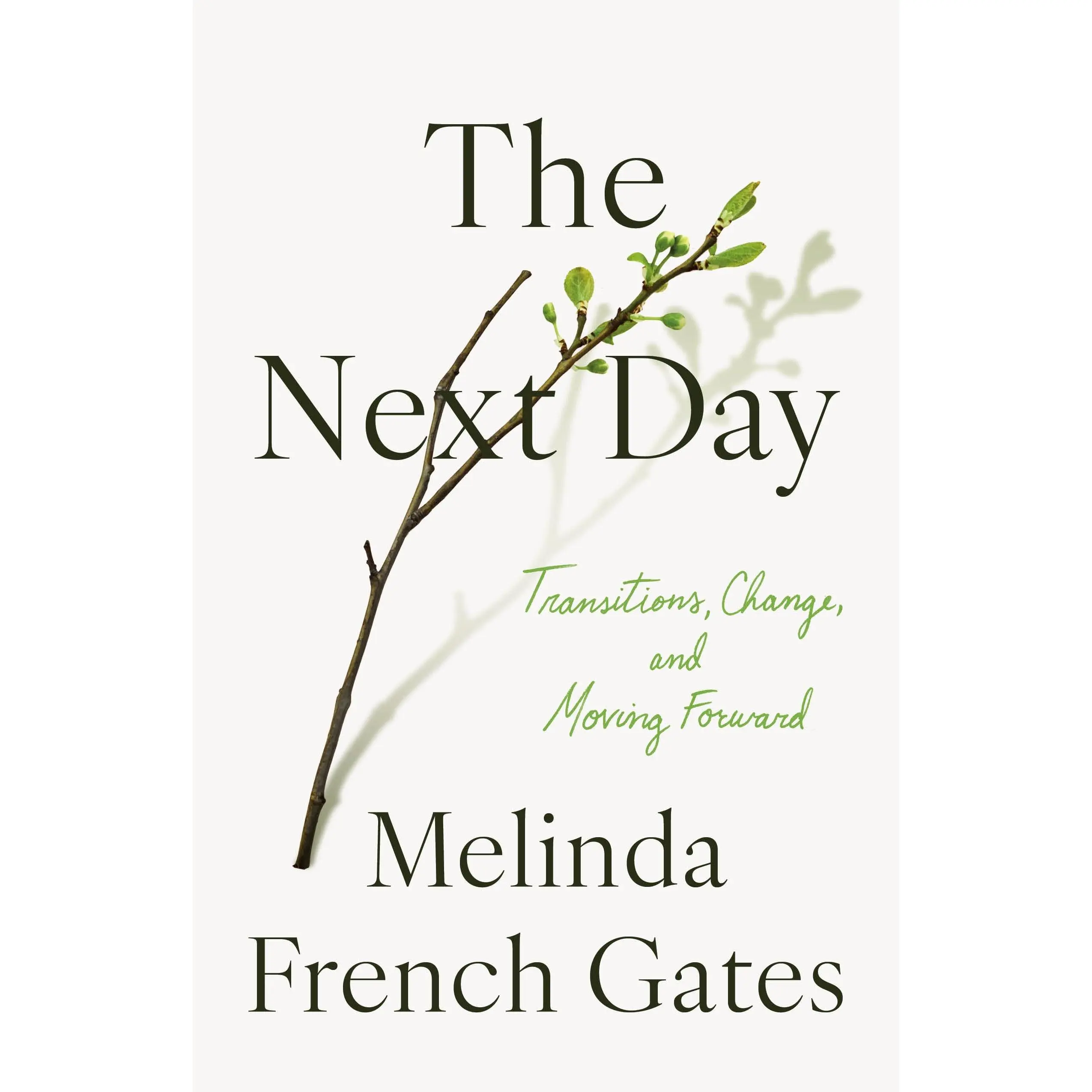 The Next Day: Transitions, Change, and Moving Forward -- Melinda French Gates - Hardcover