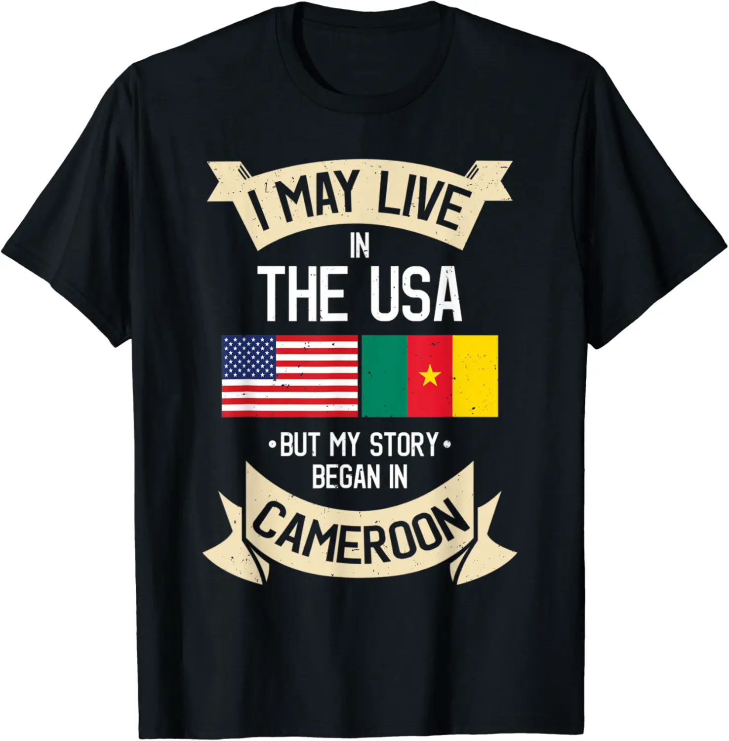 I May Live in The USA But My Story Began in Cameroon T-Shirt - Jacobjbt Shop 86B0BR54NYG5