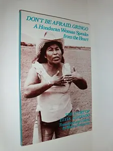 USED-Don't Be Afraid, Gringo: A Honduran Woman Speaks From the Heart: The Story of Elvia Alvarado by Elvia Alvarado (Paperback)