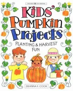 USED-Kids' Pumpkin Projects: Planting & Harvest Fun by Deanna F. Cook (Paperback)