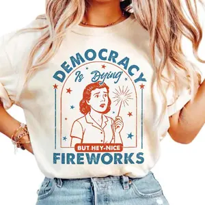 Democracy Is Dying T-shirt, Fourth Of July Protest Shirt, Political Women Tee, Funny Independence Day