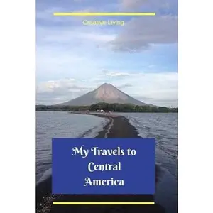 USED-My Travels to Central America: Trip Planner and Vacation Diary, Lined Notebook with Prompts by Living, Creative (Paperback)