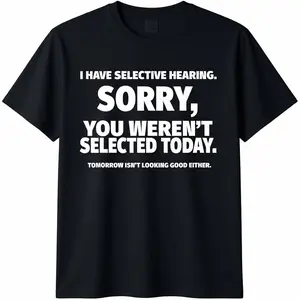 Men's Fashion Cotton Short-Sleeve Round Neck Graphic T-Shirt, Streetwear Top with "I Have Selective Hearing, You Weren't Selected" Print, Black, Small