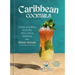 Caribbean Cocktails: Drinks and Bites from the Afro-Latino Diaspora [A Cocktail and Non-Alcoholic Drink Recipe Book] -- Nelson German, Hardcover