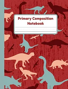 Primary Composition Notebook: Dinosaur Era Handwriting Practice Paper With Dotted Mid Line And Drawing Space For Grades K-2 | Dinosaur Era Draw And Write Journal For Kids | 120 Pages | 8.5 x 11 In