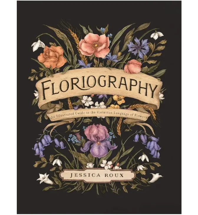 Floriography: An Illustrated Guide to the Victorian Language of Flowers (Volume 1) (Hidden Languages) Hardcover – Illustrated, September 15, 2020