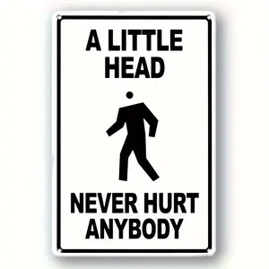 [Funny Vintage Aluminum Sign] 1pc Funny Vintage Aluminum Sign - "A Small Head Will Never Hurt Anyone" - Humorous Wall Art Decor for Home Bars, Rooms, Cafes, Man Holes, Farmhouses, Sheds, Garages - Ridiculous Jokes Warning Notice Decoration