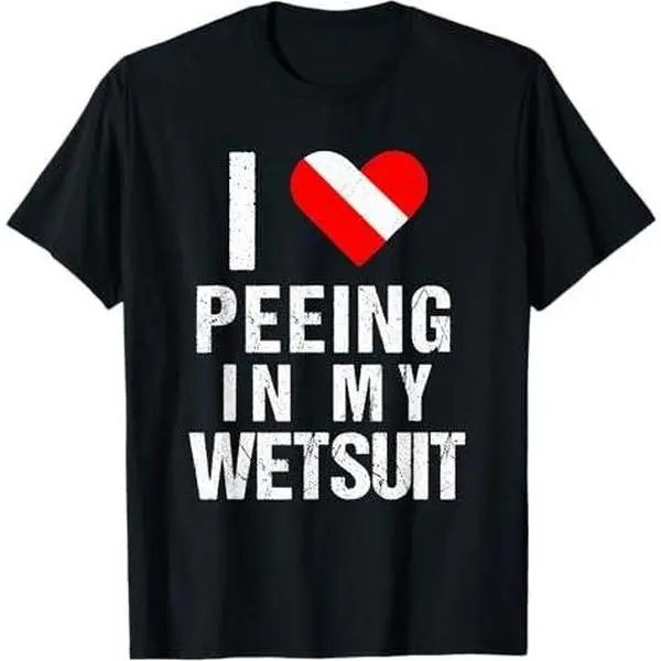 Funny Scuba Diver I Love Peeing In My Wetsuit Dive Diving T-Shirt