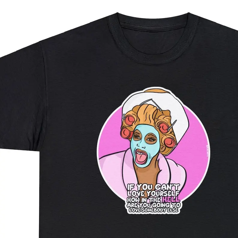 Love Yourself || Unisex Tee Rupaul quote, Drag race Drag queen themed shirt
