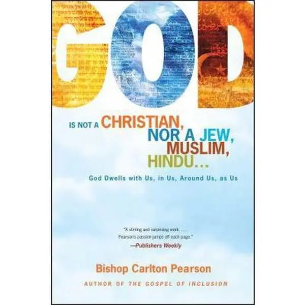 USED Book - God Is Not a Christian, Nor a Jew, Muslim, Hindu...: God Dwells with Us, in Us, Around Us, as Us by Pearson, Carlton (Paperback) - english