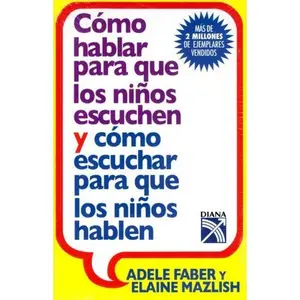 USED-Como hablar para que los ninos escuchen y como escuchar para que los ninos hablen / How to Talk so Kids Listen & Listen so Kids Will Talk (Spanish Edition) by Adele Faber (Paperback)