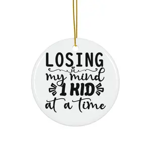 LOSING MY MIND 1 KID AT A TIME ORNAMENT, CHRISTMAS DECORATIONS, 3 INCHES CIRCLE ORNAMENT, CERAMIC ORNAMENT