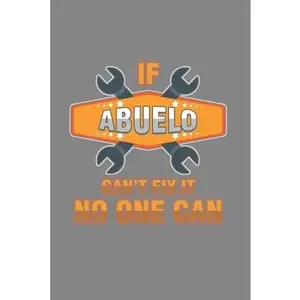 USED-If Abuelo Can't fix it no one can: Cool Animated Sayings Design For Grandfather Notebook Composition Book Novelty Gift (6x9) Dot Grid Notebook to wr by Bradly, Kim (Paperback)