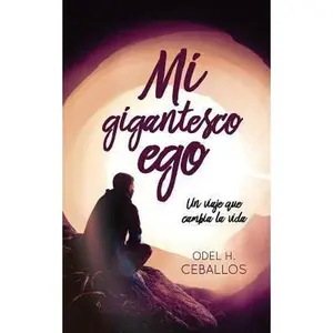 USED-Mi Gigantesco Ego: Un Viaje Que Cambia La Vida by Ceballos, Odel H. (Paperback)
