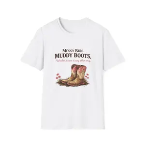 Messy Bun Muddy Boots cowgirl boots T-Shirt | country life, western graphic