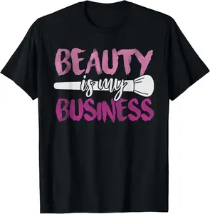 100% cotton Unisex Beauty Is My Business Makeup Artist Gift T-Shirt