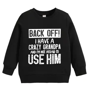 Cute Cotton Kid Sweatshirt with "Back Off! l Have a Crazy Grandpa" Print, Round Neck, Regular Fit, Knit Fabric,Machine Washable,Spring and autumn Wear