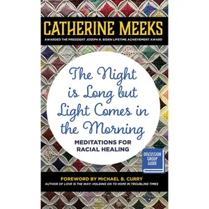 USED-The Night Is Long But Light Comes in the Morning: Meditations for Racial Healing by Meeks, Catherine (Paperback)