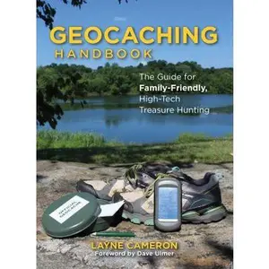 USED-Geocaching Handbook: The Guide for Family-Friendly, High-Tech Treasure Hunting by Cameron, Layne (Paperback)