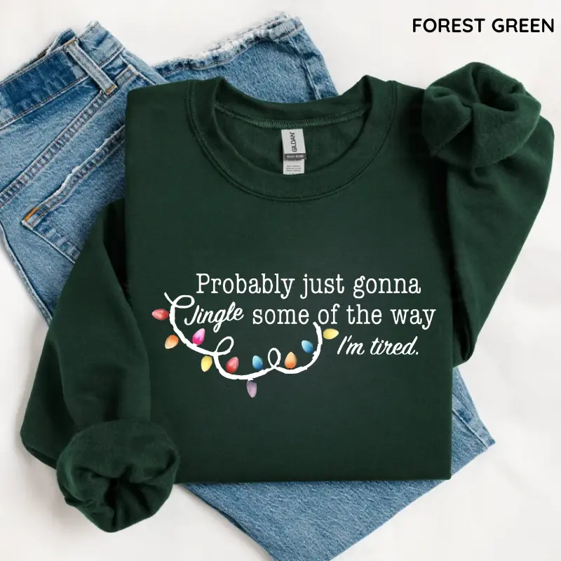 Probably Just Gonna Jingle Some Of The Way Sweatshirt, Funny Christmas Shirt, Tired Holiday Tee, Cute Christmas Song Sweatshirt, Xmas Gift, Pullover, Womenswear