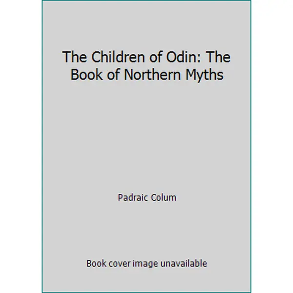 USED-The Children of Odin: The Book of Northern Myths by Padraic Colum (Paperback)