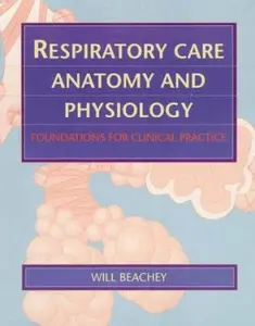 USED-Respiratory Care Anatomy And Physiology: Foundations For Clinical Practice by Will Beachey PhD  RRT  FAARC (Paperback)