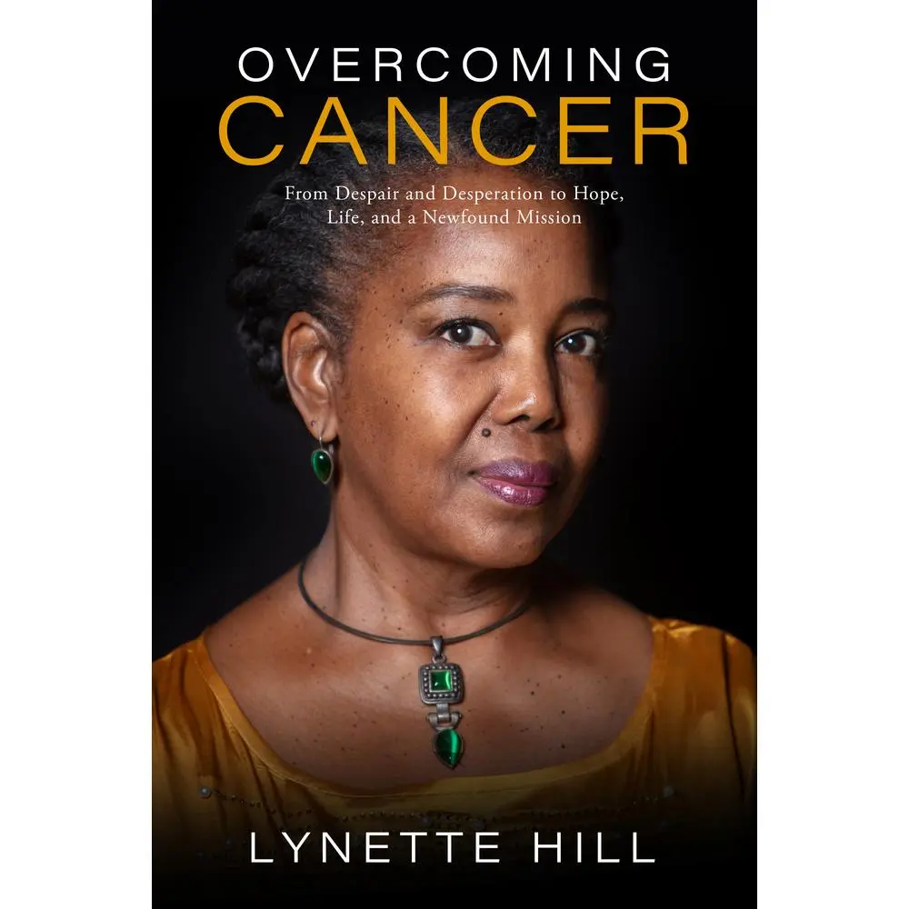 USED Book - Overcoming Cancer: From Despair and Desperation to Hope, Life, and a Newfound Mission by Hill, Lynette (Paperback) - english