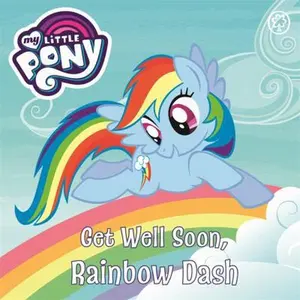 USED-Get Well Soon, Rainbow Dash: Book Book (My Little Pony) by My Little Pony (Unknown)