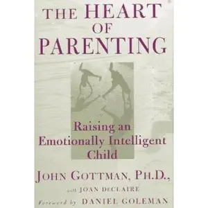 USED-The Heart of Parenting: Raising an Emotionally Intelligent Child by John Gottman (Hardcover)