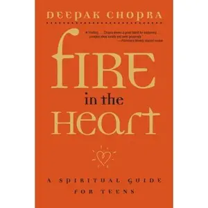 USED-Fire in the Heart: A Spiritual Guide for Teens by Chopra, Deepak (Paperback)