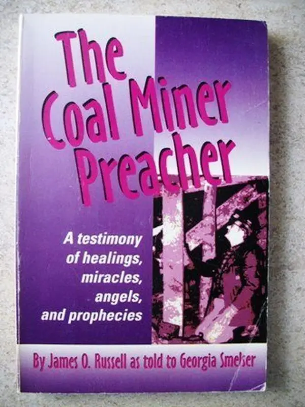USED Book - The Coal Miner Preacher: A Testimony of Healings, Miracles, Angels and Prophecies by James O. Russell (Paperback) - english