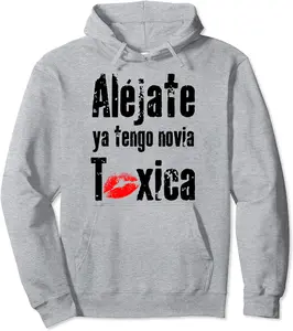 Aléjate Ya Tengo Novia Tóxica - Funny Boyfriend Gift Pullover Hoodie - Ciennaslay Shop 34B093D34QDF