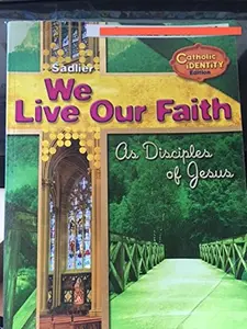 USED-We Live Our Faith As Disciples of Jesus - Catholic Identity Edition by William H. Sadlier, Inc. by William H. Sadlier, Inc. (Paperback)