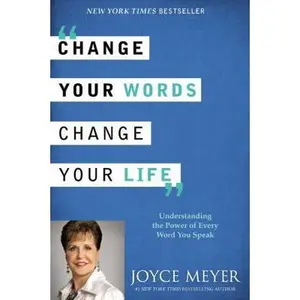 USED-Change Your Words, Change Your Life: Understanding the Power of Every Word You Speak by Meyer, Joyce (Hardcover)