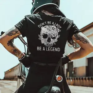DON'T BE A LADY BE A LEGEND SKULL AND FLOWERS PRINTING T-SHIRT, Ladies Summer Outfit, Gift For Women, Mothers Day Gift, Gift For Girl Friend, Full Size, Full Color