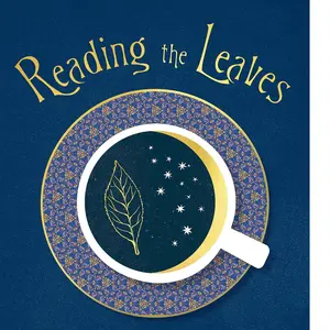 Reading the Leaves: An Intuitive Guide to the Ancient Art and Modern Magic of Tea Leaf Divination
