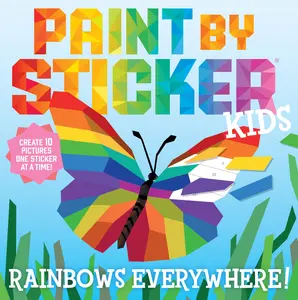 Paint by Sticker Kids: Rainbows Everywhere!: Create 10 Pictures One Sticker at a Time! -- Workman Publishing - Paperback